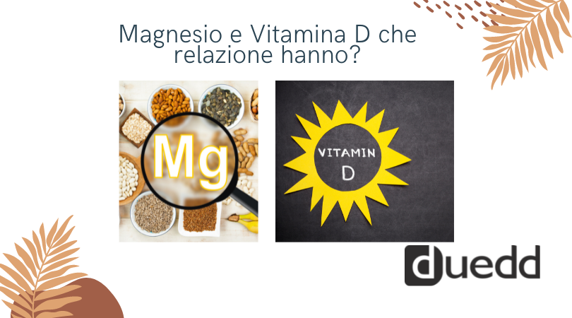 Lo sapevi che assumere la vitamina D insieme al magnesio è un ottima prassi?
