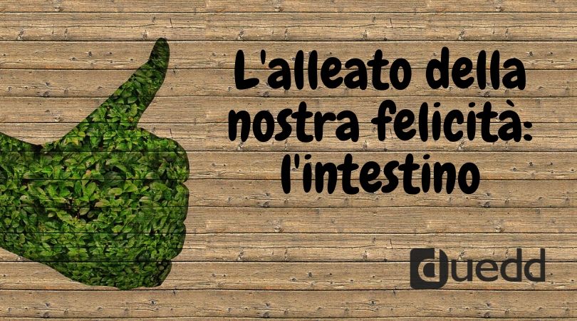 Con un intestino sano siamo tutti piu' felici