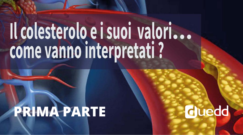 Il colesterolo e i suoi valori...come vanno interpretati? (PRIMA PARTE)