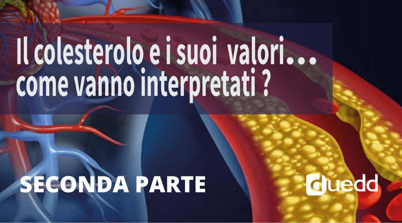 Il colesterolo e i suoi valori...come vanno interpretati? (SECONDA PARTE)