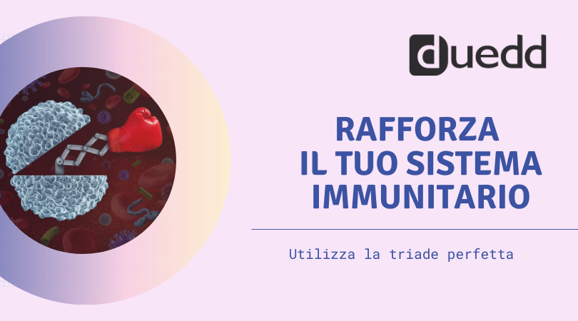 La triade perfetta per il sistema immunitario