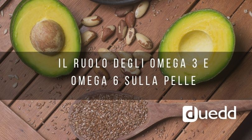 Omega 6 e Omega 3 per una pelle sana