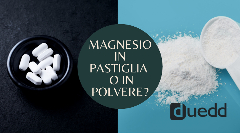 Meglio il magnesio in polvere o in pastiglia?