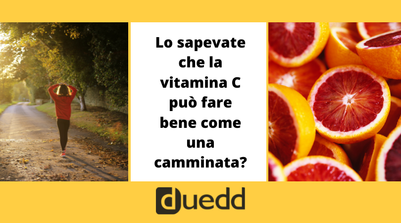 Lo sapevi che la vitamina C può avere gli stessi effetti di una bella camminata?